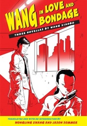 Wang in Love and Bondage (Xiaobo Wang)
