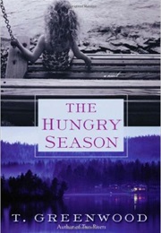 The Hungry Season (T. Greenwood)