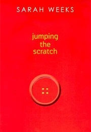 Jumping the Scratch (Sarah Weeks)