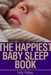 The Happiest Baby Sleep Book (Holly Parker)