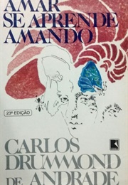 Amar Se Aprende Amando (Carlos Drummond De Andrade)