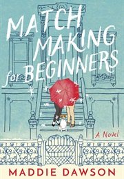 Matchmaking for Beginners (Maddie Dawson)