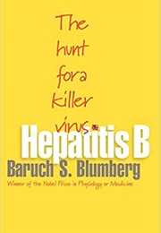 Hepatitis B: The Hunt for a Killer Virus (Baruch S. Blumberg)