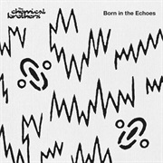 The Chemical Brothers - Born in the Echoes