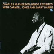 Charles McPherson With Carmell Jones and Barry Harris ‎– Bebop Revisited