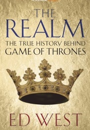 The Realm: The True History Behind Game of Thrones (Ed West)