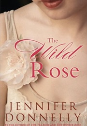 The Wild Rose (Jennifer Donnelly)