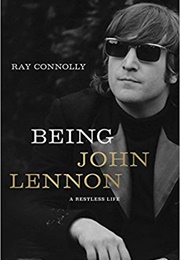 Being John Lennon: A Restless Life (Ray Connolly)