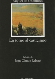 En Torno Al Casticismo / the Return to Love of Purity (Letras Hispanicas / Hispanic Writings) (Miguel De Unamuno)