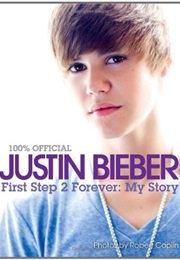 Justin Bieber: First Step 2 Forever: My Story (Http://Ecx.Images-Amazon.com/Images/I/51Udgjd52vl.)