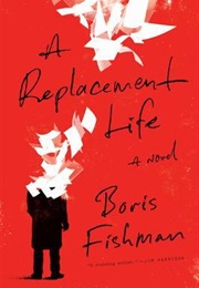 A Replacement Life (Boris Fishman)