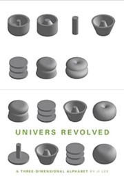 Univers Revolved: A Three-Dimensional Alphabet (Ji Lee)