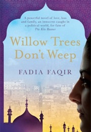 Willow Trees Don&#39;t Weep (Fadia Faqir)