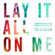 Rudimental Ft Ed Sheeran - Lay It All on Me