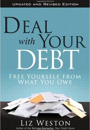 Deal With Your Debt: Free Yourself From What You Owe, Updated and Revised (Liz Pulliam Weston)