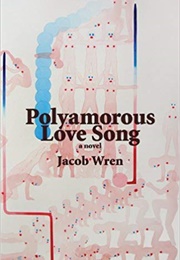 Polyamorous Love Song (Jacob Wren)