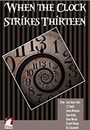 When the Clock Strikes Thirteen (Astrid Ohletz (Editor))