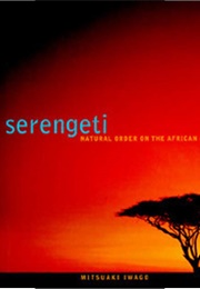 Serengeti: Natural Order on the African Plain (Mitsuaki Iwago)
