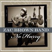 "No Hurry" Zac Brown Band