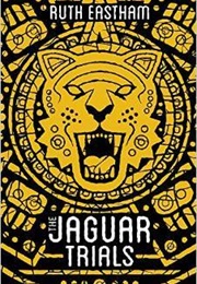 The Jaguar Trials (Ruth Eastham)