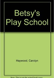 Betsy's Play School (Carolyn Haywood)