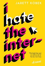 I Hate the Internet (Jarett Kobek)
