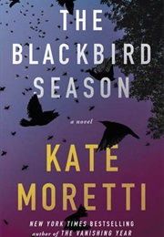 The Blackbird Season (Kate Moretti)