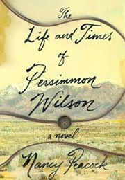 The Life and Times of Persimmon Wilson (Nancy Peacock)