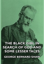The Black Girl in Search of God and Some Lesser Tales (George Bernard Shaw)