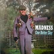 One Better Day .. Madness
