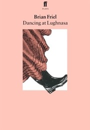 Dancing at Lughnasa (Brian Friel)