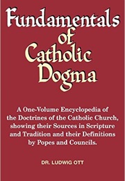 Fundamentals of Catholic Dogma (Ludwig Ott)