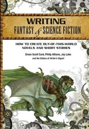 Writing Fantasy & Science Fiction: How to Create Out-Of-This-World Novels and Short Stories (Orson Scott Card, Philip Athans)