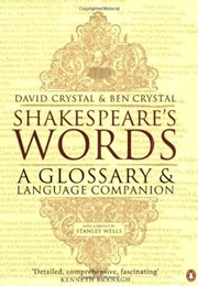 Shakespeare&#39;s Words: A Glossary and Language Companion (David Crystal, Ben Crystal)