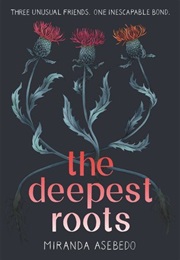 The Deepest Roots (Miranda Asebedo)