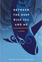 Between the Deep Blue Sea and Me (Lurline Wailana McGregor)