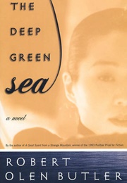 The Deep Green Sea (Robert Olen Butler)