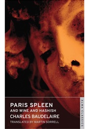 Paris Spleen and on Wine and Hashish (Charles Baudelaire)