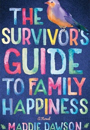 The Survivor's Guide to Family Happiness (Maddie Dawson)