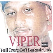 Viper - You'll Cowards Don't Even Smoke Crack