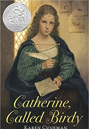 Catherine, Called Birdy (Karen Cushman)