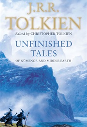 Unfinished Tales of Númenor and Middle-Earth (J.R.R. Tolkien)