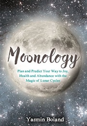Moonology: Working With the Magic of Lunar Cycles (Yasmin Boland)