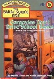 Gargoyles Don't Drive School Busses (Debbie Dadey)