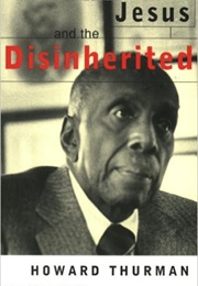 Jesus and the Disinherited (Howard Thurman)