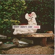 Baby Don't Cry - INXS