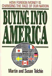 Buying Into America: How Foreign Money Is Changing the Face of Our Nation (Martin Tolchin)