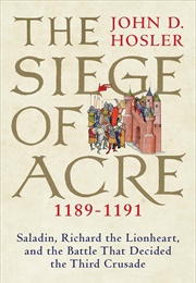 The Siege of Acre 1189-1191 (John D Hosler)