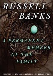 A Permanent Member of the Family (Russell Banks)
