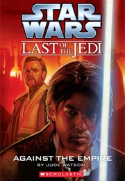 The Last of the Jedi: Against the Empire (Jude Watson)